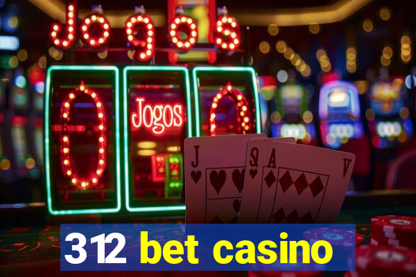 312 bet casino